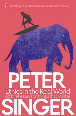 Peter Singer / Ethics in the Real World (Large Paperback)