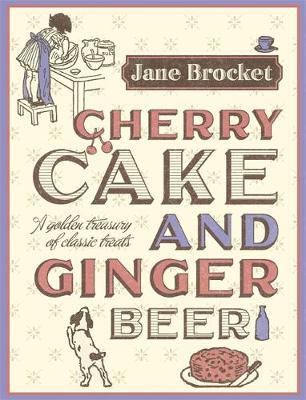 Jane Brocket / Cherry Cake and Ginger Beer (Hardback)