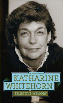 Katharine Whitehorn / Selective Memory : An Autiobiography (Hardback)
