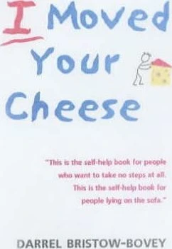 Darrel Bristow-Bovey / I Moved Your Cheese