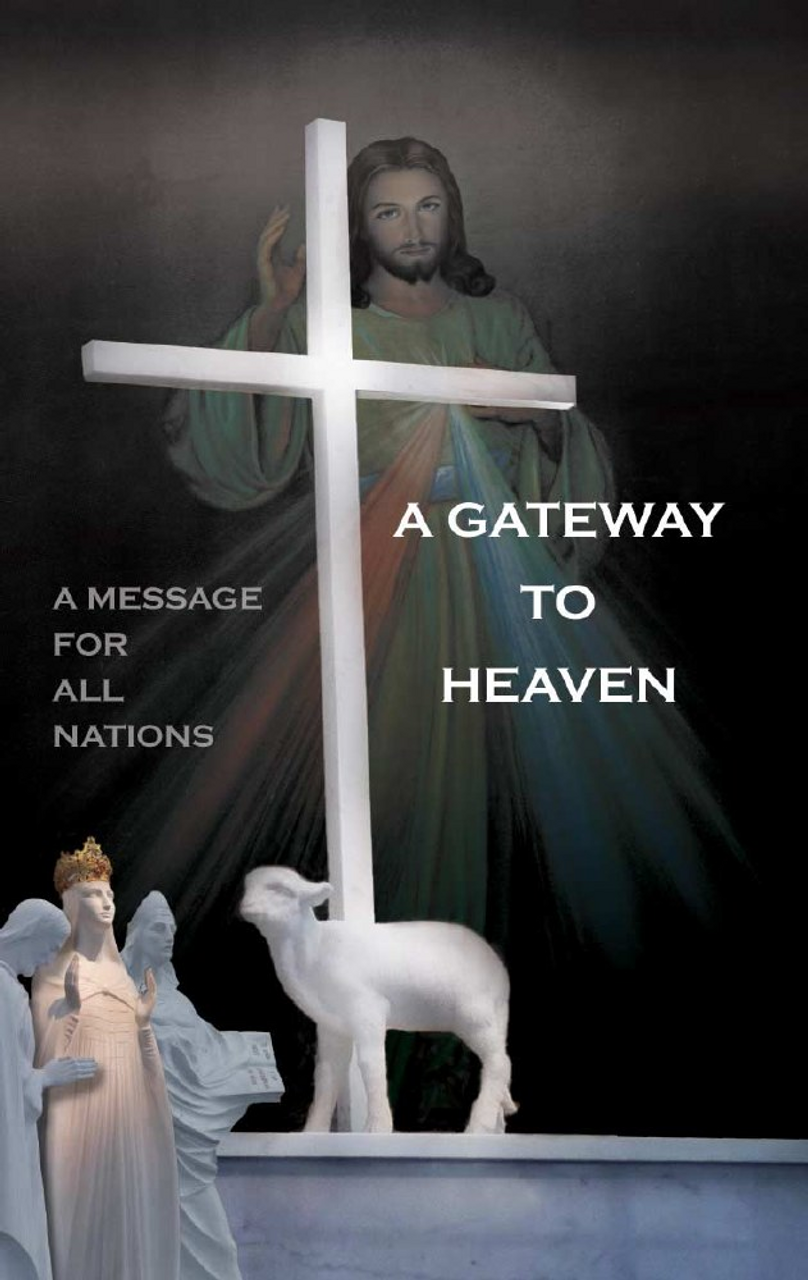 A Gateway to Heaven: Message for All Nations A Gateway to Heaven: Message for All Nations
