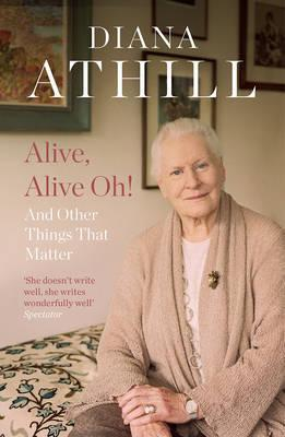 Diana Athill / Alive, Alive Oh!