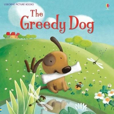 Rosie Dickins / The Greedy Dog (Children's Picture Book)