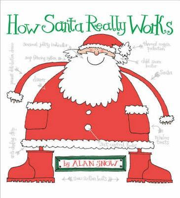 Alan Snow / How Santa Really Works (Children's Picture Book)