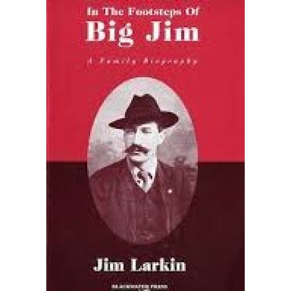 James Larkin / In the footsteps of Big Jim (Hardback)