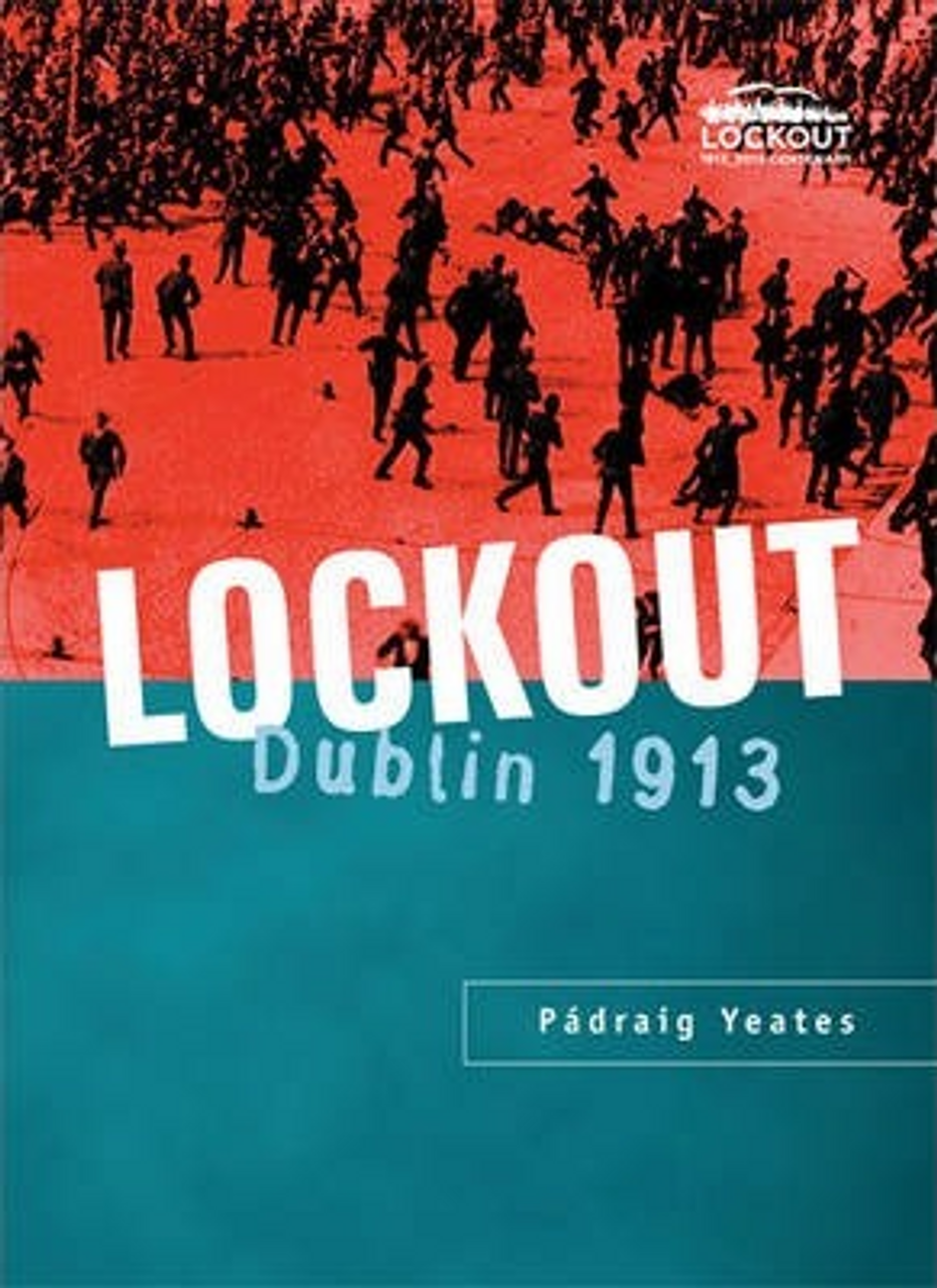 Padraig Yeates / Lockout : Dublin 1913 (Hardback) Padraig Yeates / Lockout : Dublin 1913 (Hardback)