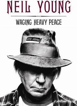Neil Young / Waging Heavy Peace : A Hippie Dream (Hardback)