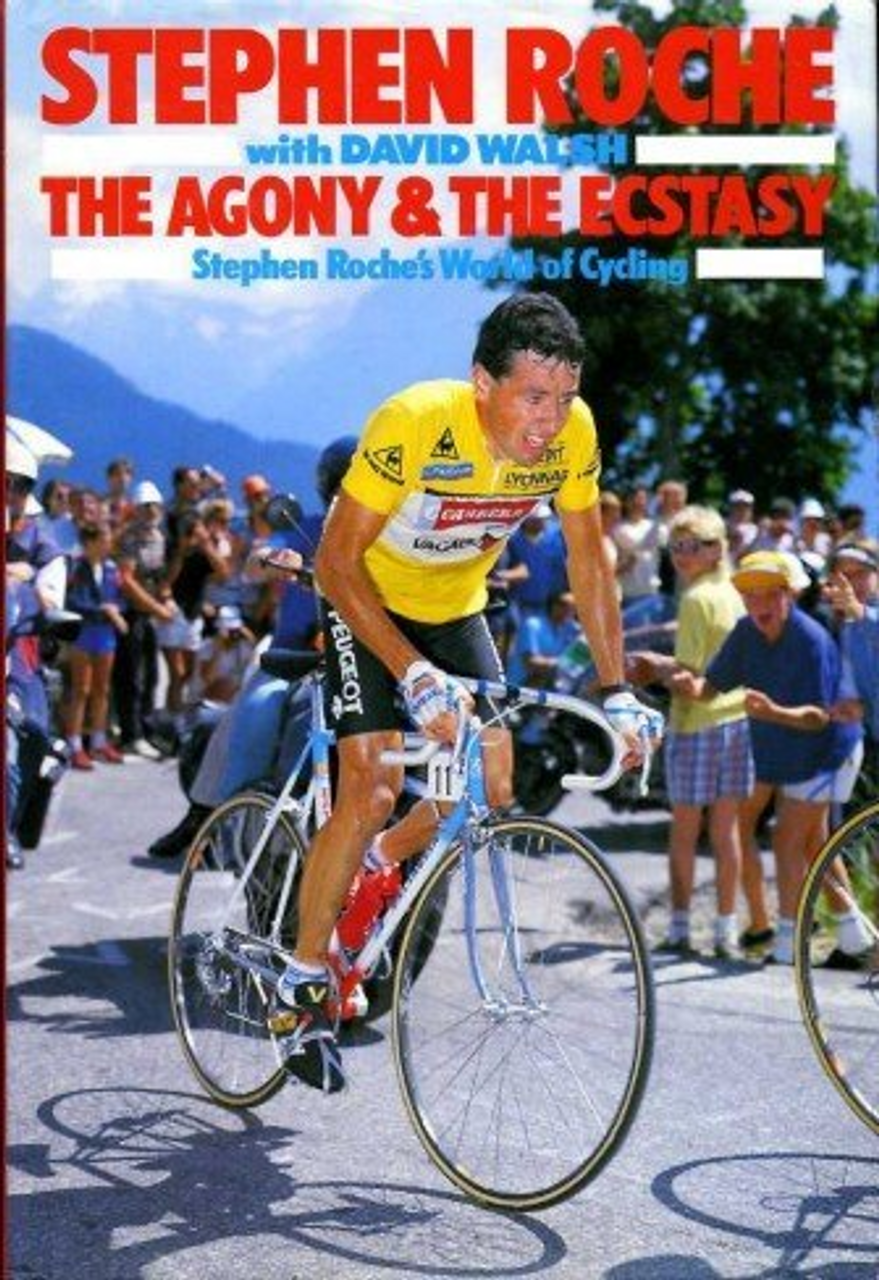 Stephen Roche / The Agony and the Ecstasy (Hardback)