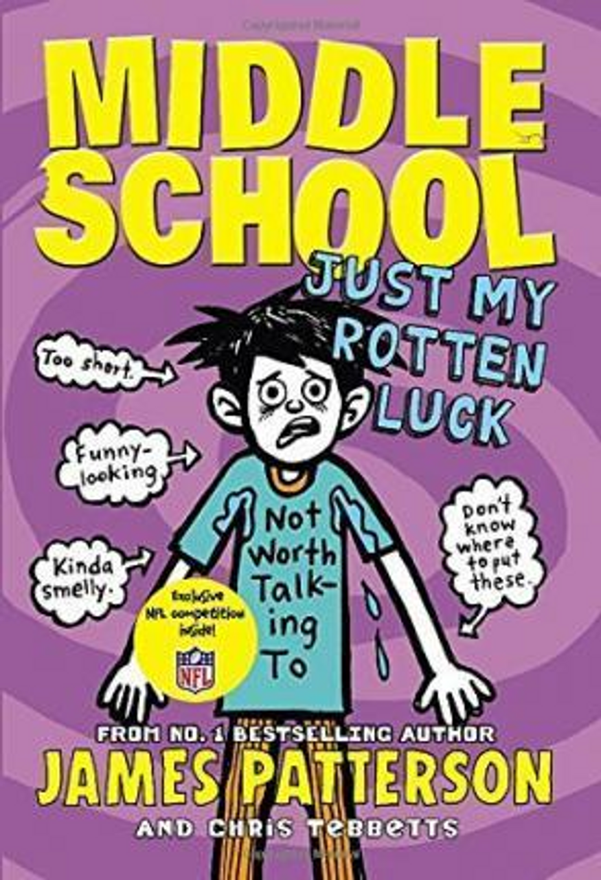 James Patterson / Middle School: Just My Rotten Luck : (Middle School 7)