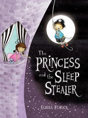 Elissa Elwick / The Princess and the Sleep Stealer (Children's Picture Book)