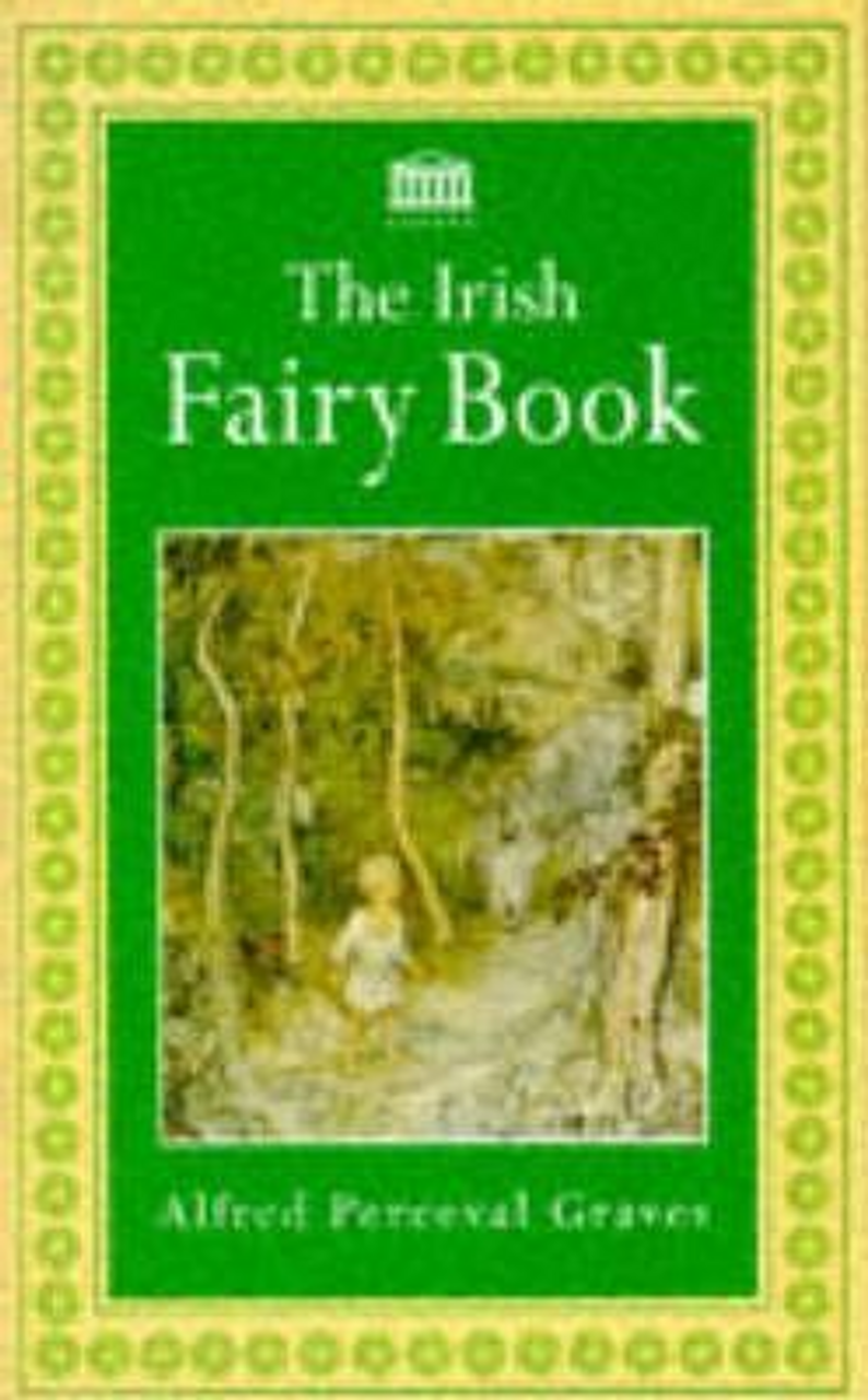 Alfred Perceval Graves / The Irish Fairy Book (Large Paperback)