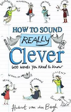 Hubert Van Den Bergh / How to Sound Really Clever (Hardback)