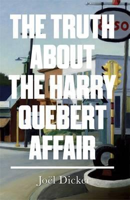 Joel Dicker / The Truth about the Harry Quebert Affair (Hardback)