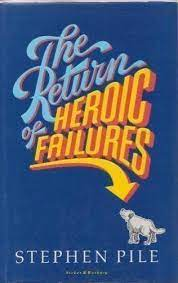 Stephen Pile / The Return of Heroic Failures (Hardback)