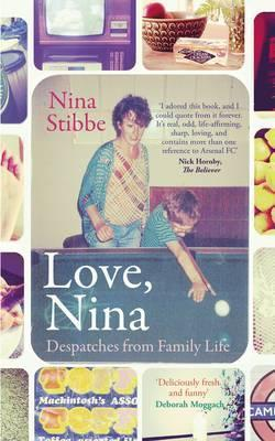 Nina Stibbe / Love, Nina : Despatches from Family Life (Hardback)
