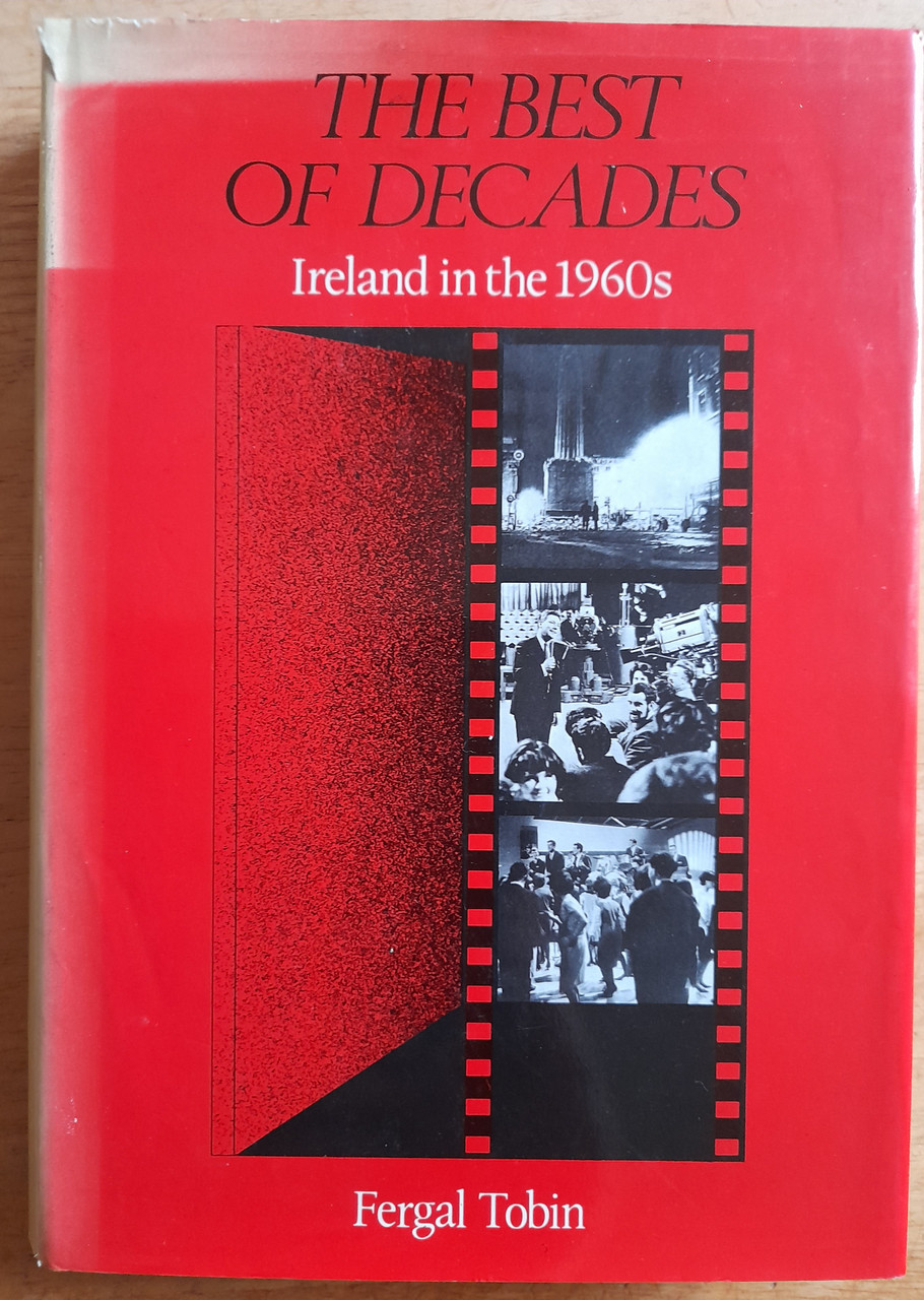 Fergal Tobin - The Best of Decades : Ireland in the 1960's - HB - 1984 Fergal Tobin - The Best of Decades : Ireland in the 1960's - HB - 1984