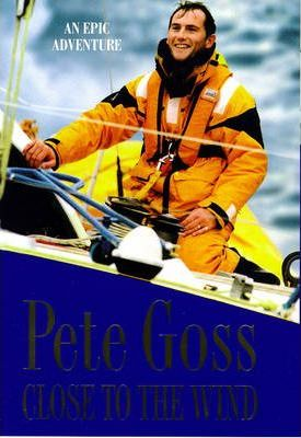 Pete Goss / Close to the Wind (Hardback)