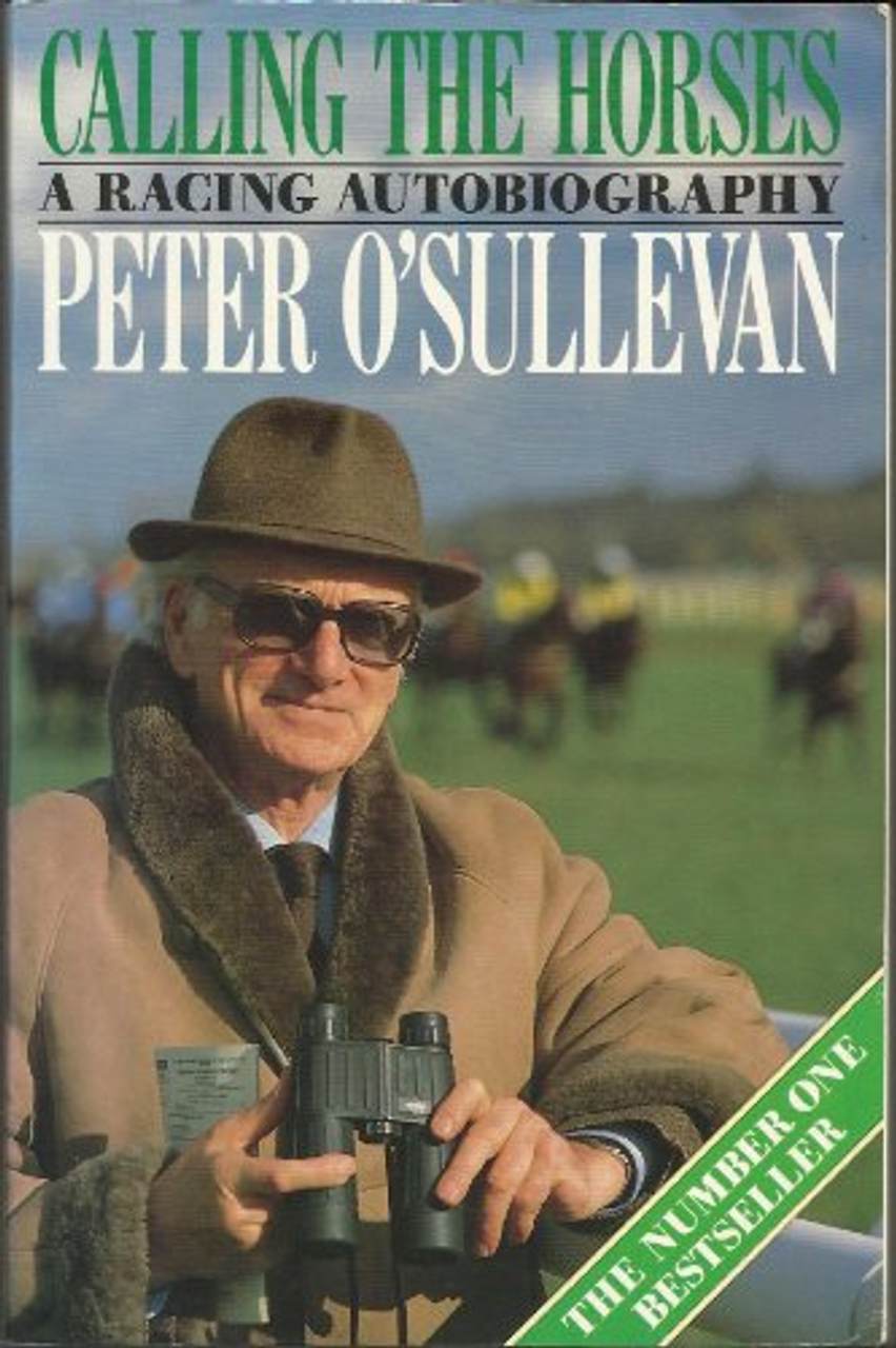 Peter OSullevan / Calling the Horses : A Racing Autobiography (Hardback)