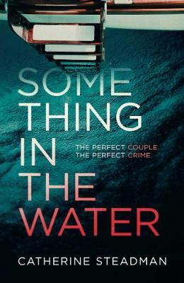 Catherine Steadman / Something in the Water (Hardback)