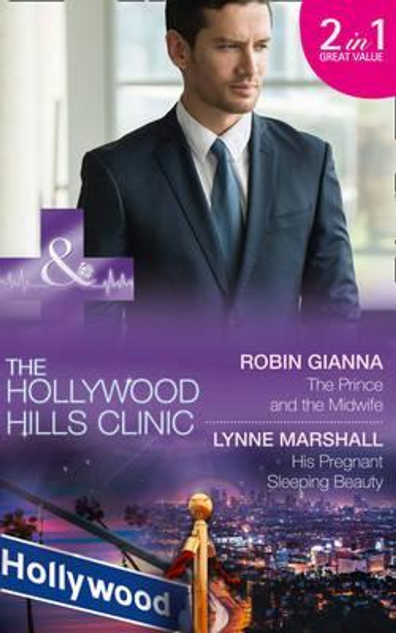 Mills & Boon / Medical / 2 in 1 / The Prince And The Midwife : The Prince and the Midwife (the Hollywood Hills Clinic, Book 5) / His Pregnant Sleeping Beauty (the Hollywood Hills Clinic, Book 6)