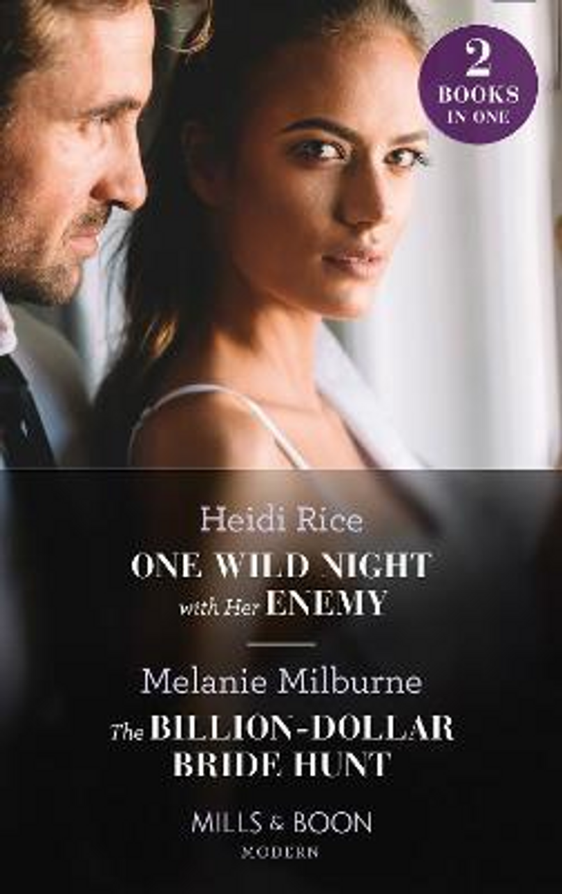 Mills & Boon / Modern / 2 in 1 / One Wild Night With Her Enemy / The Billion-Dollar Bride Hunt : One Wild Night with Her Enemy (Hot Summer Nights with a Billionaire) / the Billion-Dollar Bride Hunt Mills & Boon / Modern / 2 in 1 / One Wild Night With Her Enemy / The Billion-Dollar Bride Hunt : One Wild Night with Her Enemy (Hot Summer Nights with a Billionaire) / the Billion-Dollar Bride Hunt