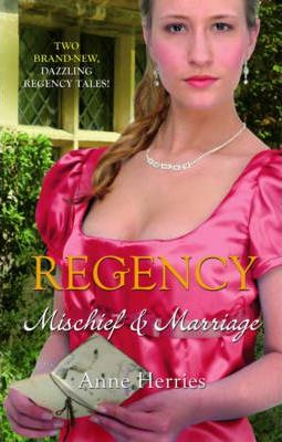 Anne Herries / Regency: Mischief and Marriage