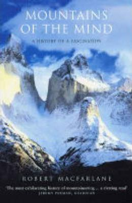 Robert Macfarlane / Mountains of the Mind : A History of a Fascination