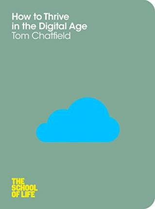 Tom Chatfield / How to Thrive in the Digital Age