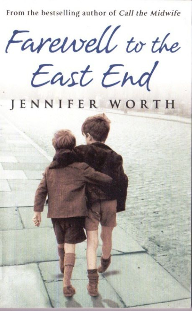 Jennifer Worth / Farewell to the East End