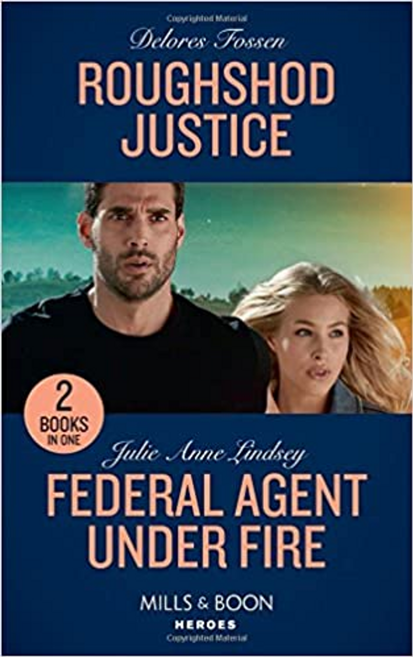 Mills & Boon / Heroes / 2 in 1 / Roughshod Justice : Roughshod Justice (Blue River Ranch, Book 4) / Federal Agent Under Fire (Protectors of Cade County, Book 1)