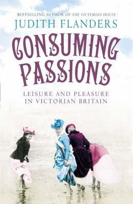 Judith Flanders / Consuming Passions (Hardback)