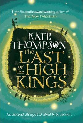 Kate Thompson / The Last of the High Kings (Hardback)