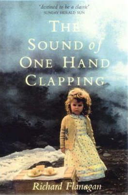 Richard Flanagan / The Sound of One Hand Clapping