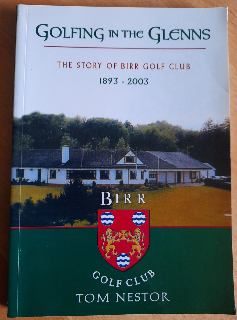 Tom Nestor - Golfing in the Glenns : The Story of Birr Golf Club 1893-2003