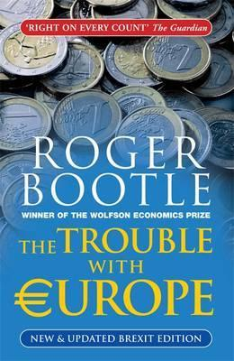Roger Bootle / The Trouble with Europe