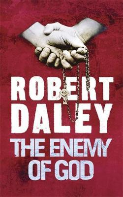 Robert Daley / The Enemy of God
