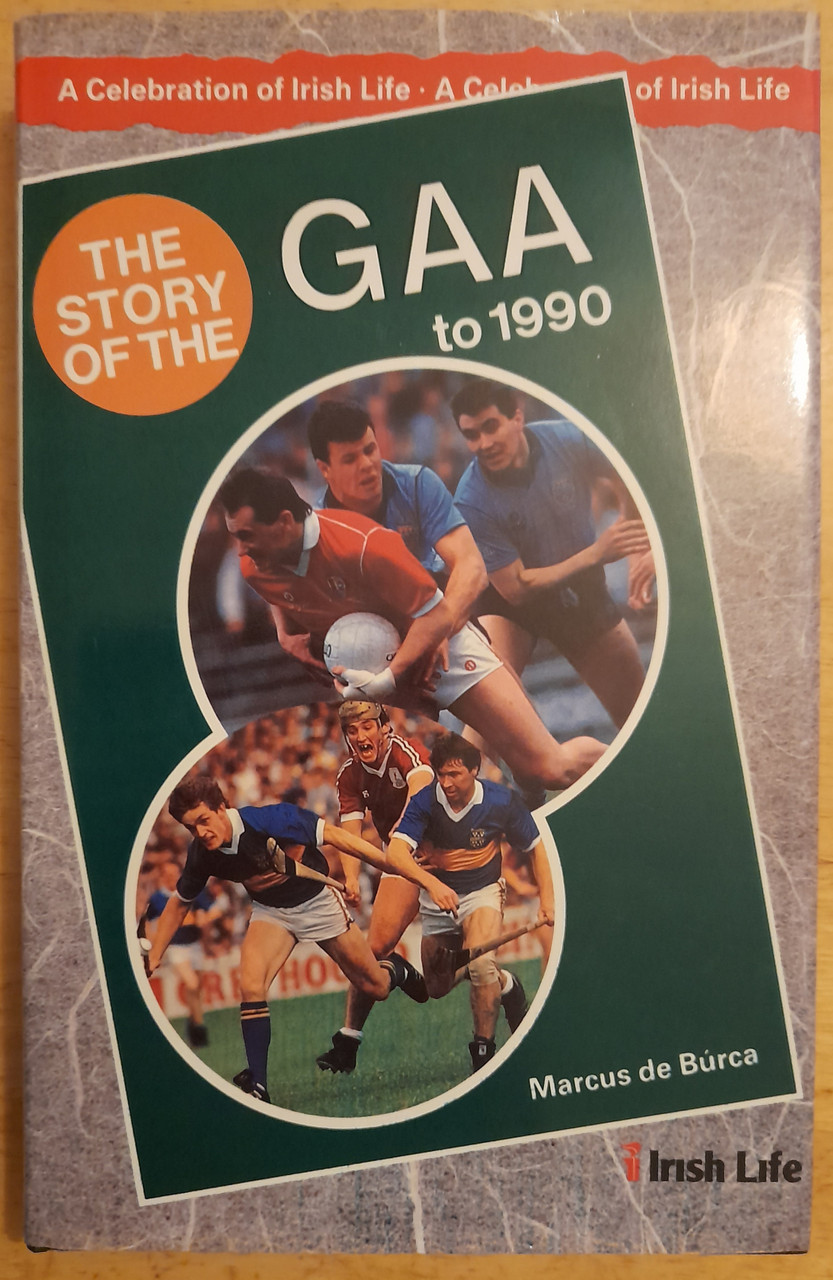 Marcus de Búrca - The Story of the GAA to 1990 - HB ( Irish Life Series)