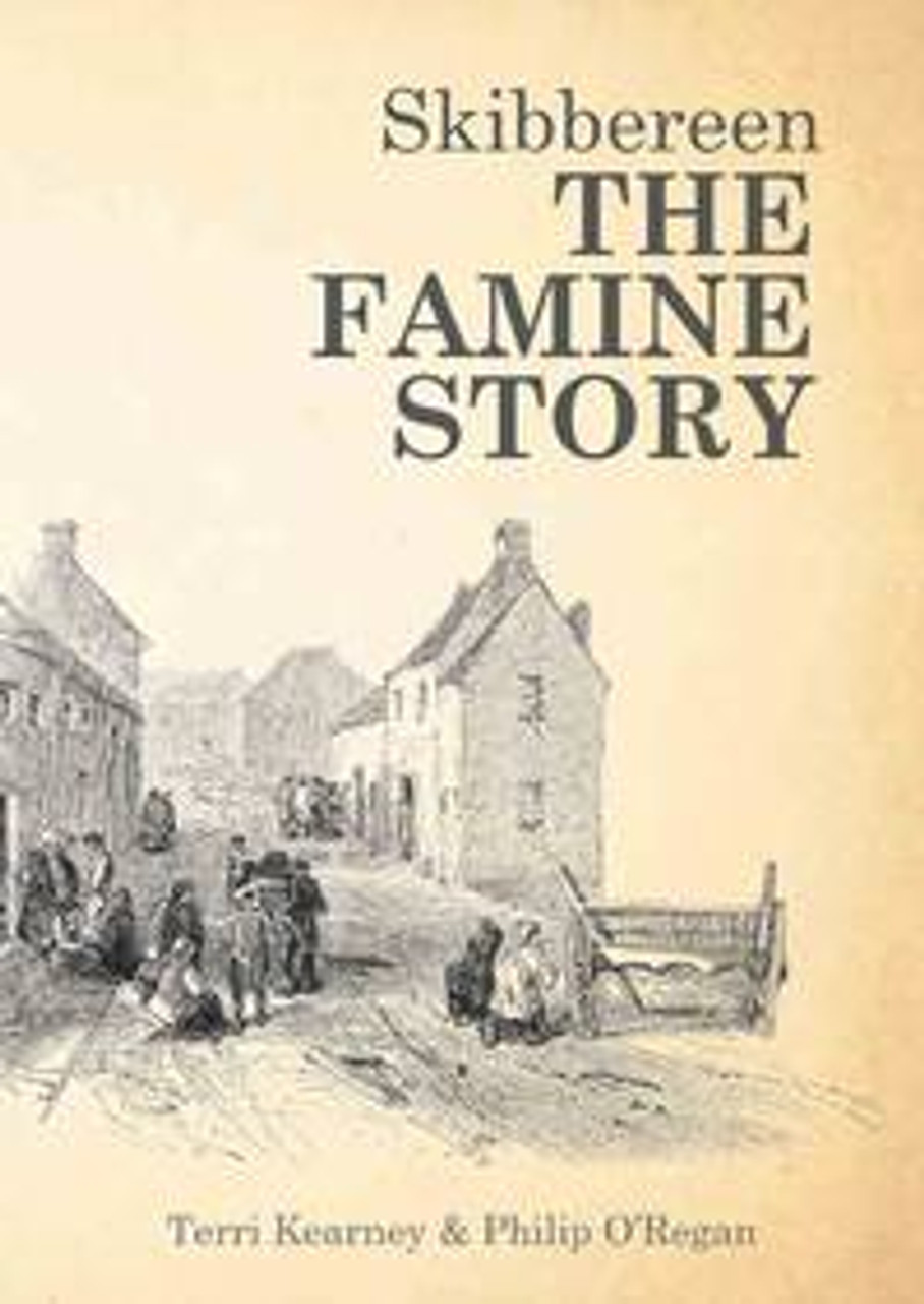 Kearney, Terri & O'Regan, Philip - Skibbereen: The Famine Story - PB - BRAND NEW - SIGNED