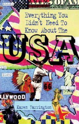 Karen Farrington / Everything You Didn't Need to Know about the USA (Hardback)
