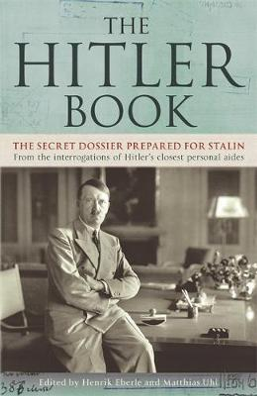 Henrik Eberle / The Hitler Book : The Secret Dossier Prepared for Stalin (Hardback)