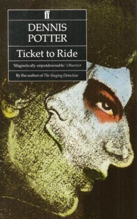 Dennis Potter / Ticket to Ride