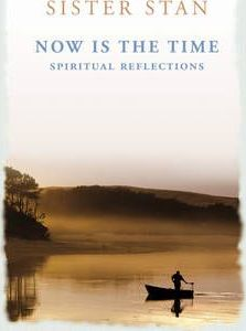 Stanislaus Kennedy / Now is the Time : Spiritual Reflections