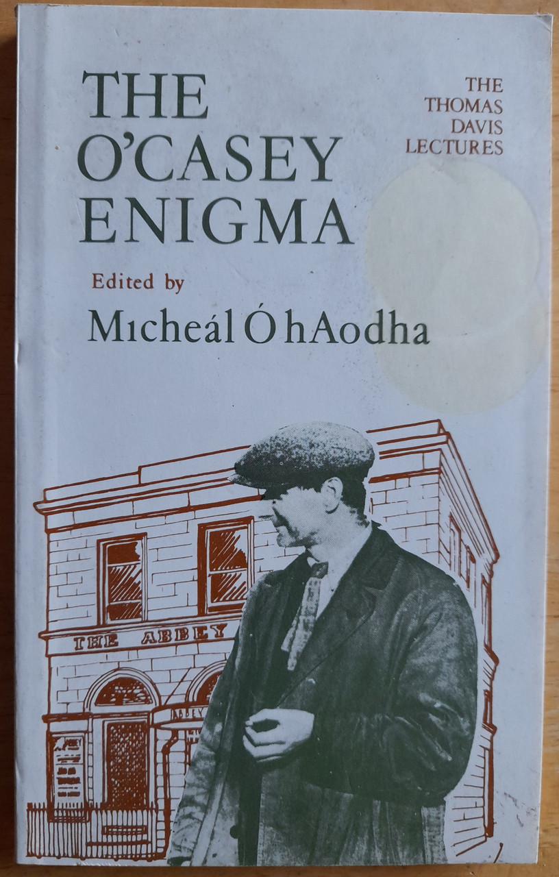 Micheál Ó hAodha - The O'Casey Enigma ( Sean O'Casey) - Thomas Davis Lectures - PB - 1980