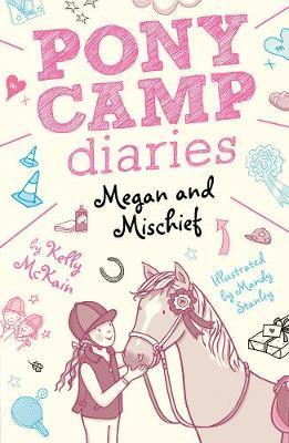 Kelly McKain / Pony Camp Diaries: Megan and Mischief
