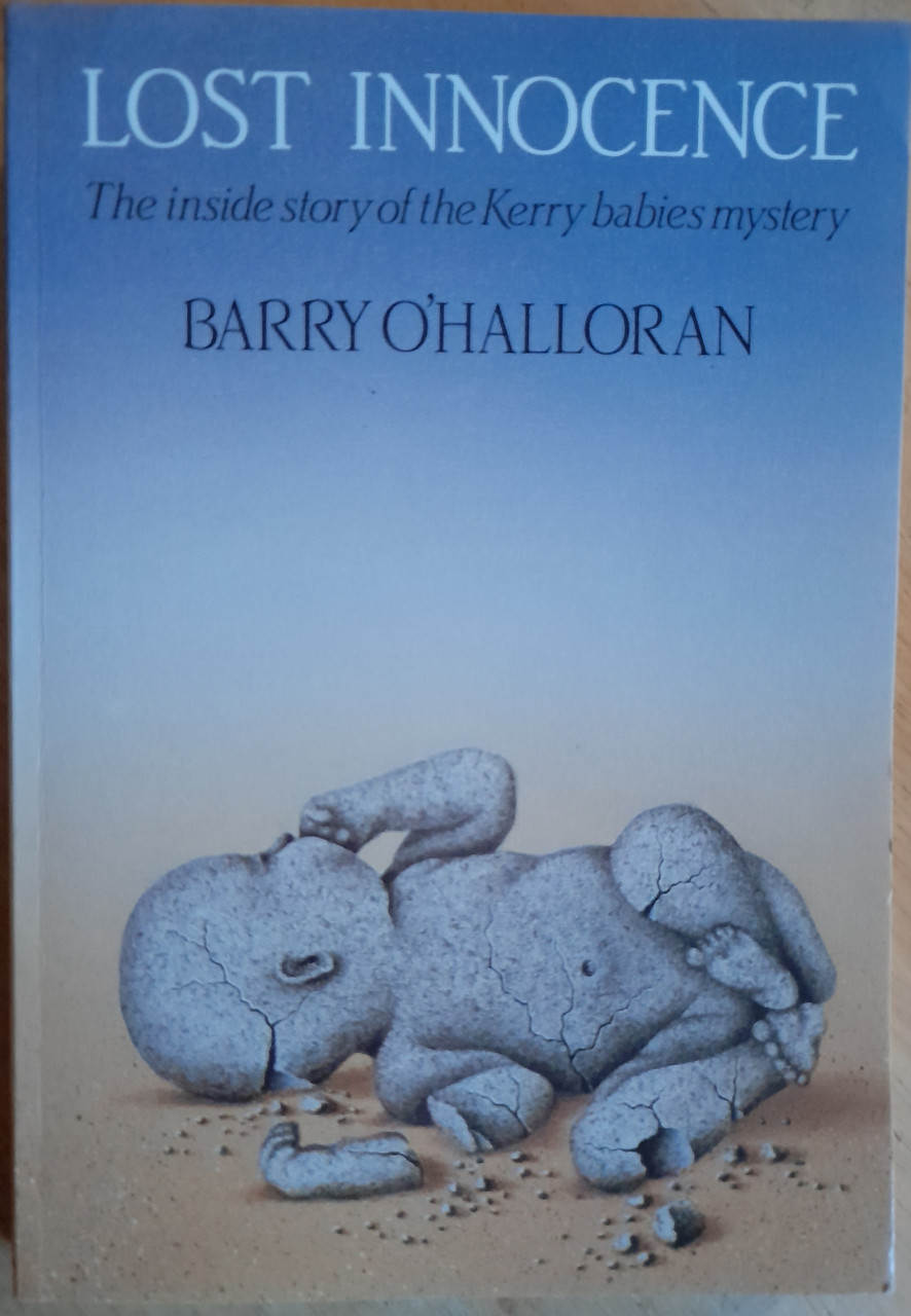 Barry O'Halloran - Lost Innocence : The Inside Story of the Kerry Babies Mystery - PB