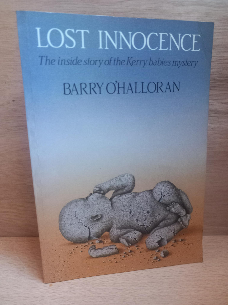 Barry O'Halloran - Lost Innocence : The Inside Story of the Kerry Babies Mystery - PB