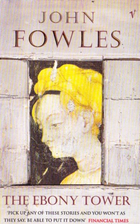 John Fowles / The Ebony Tower