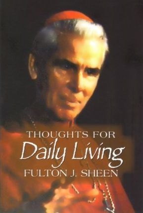 Fulton J. Sheen / Thoughts for Daily Living (Large Paperback)