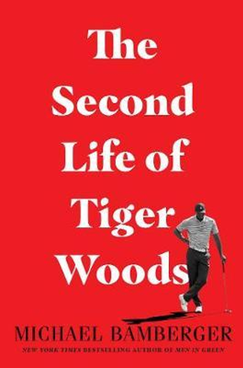 Michael Bamberger / The Second Life of Tiger Woods (Hardback)