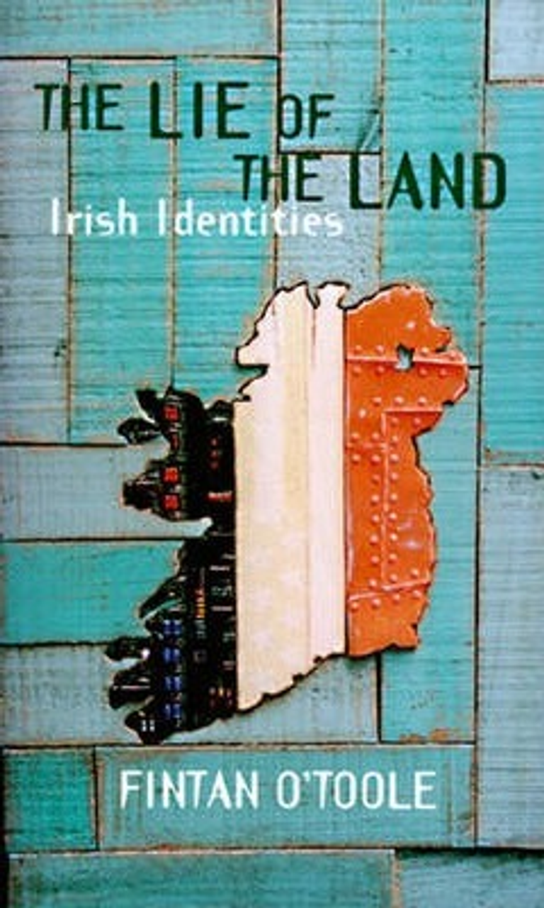 Fintan OToole / The Lie of the Land : Irish Identities (Hardback)
